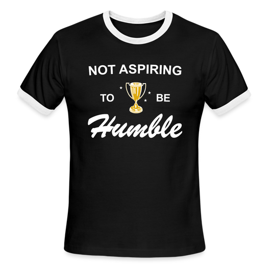 Not Aspiring to be Humble Ringer Tee - black/white