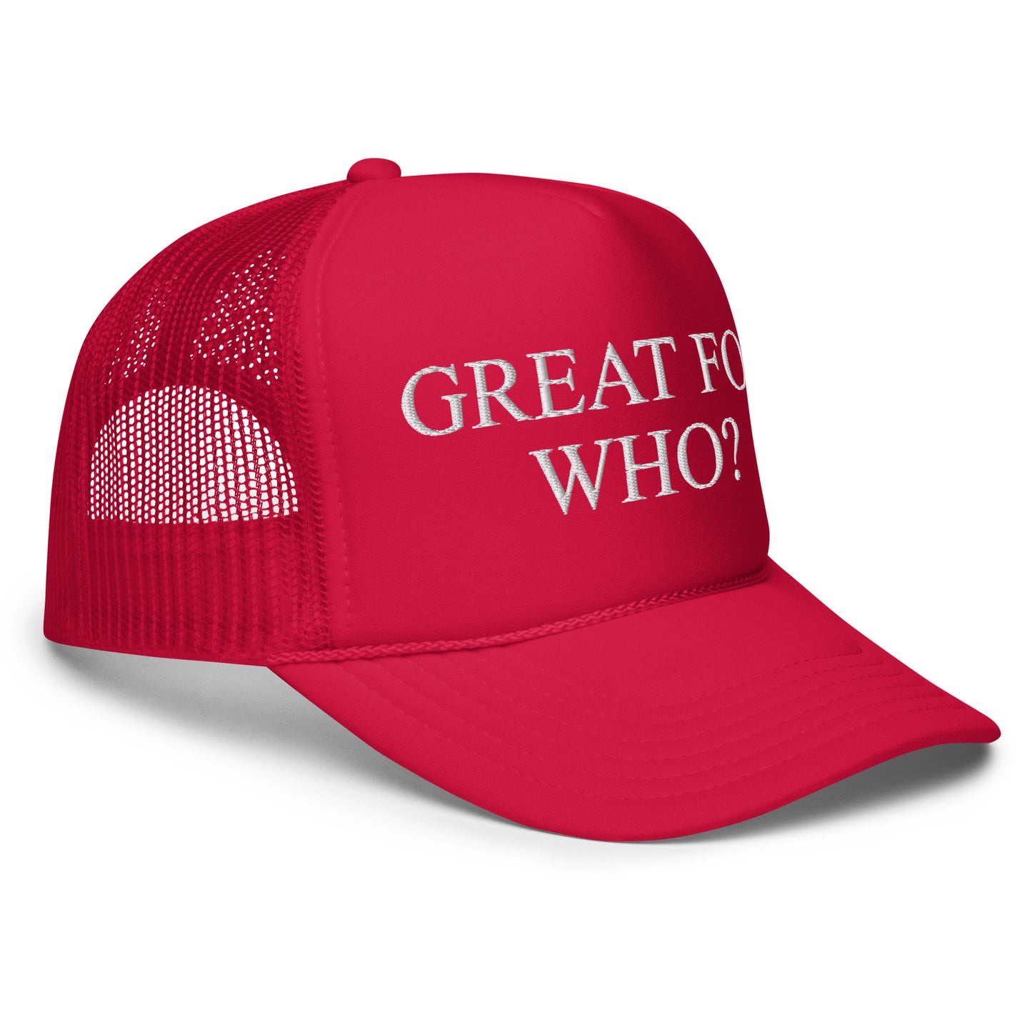 Great for Who Embroidered Foam Trucker Hat