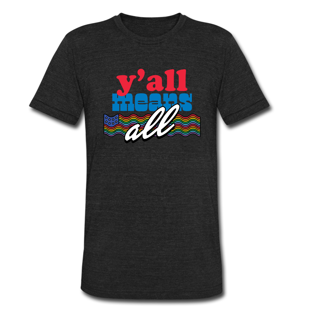 Y'all Means All Tri-Blend Tee - heather black