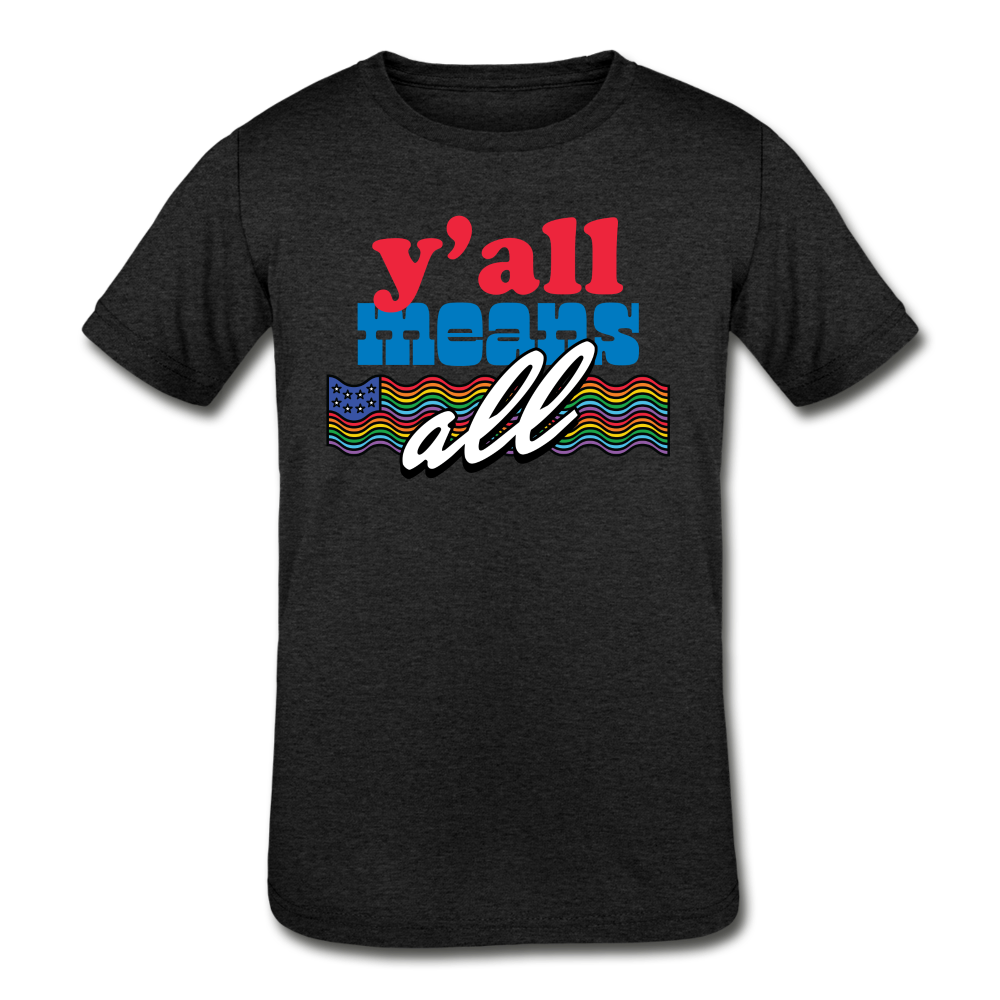 Y'all Means All Kids Tri-Blend Tee - heather black