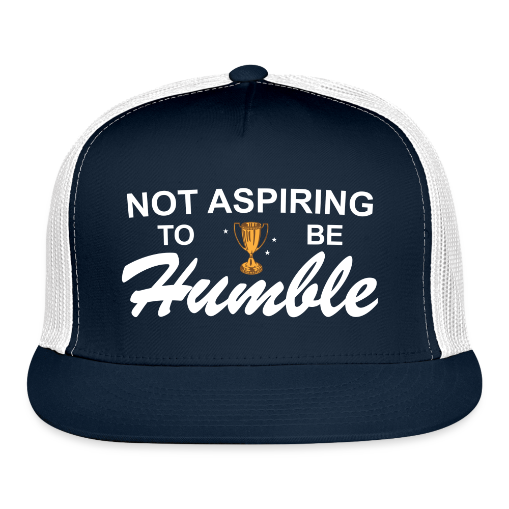 Not Aspiring to be Humble Trucker Hat (Printed) - navy/white