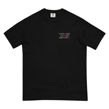 Vote for Human Decency Embroidered Garment-Dyed Tee