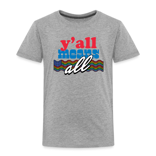 Y'all Means All Toddler Tee - heather gray