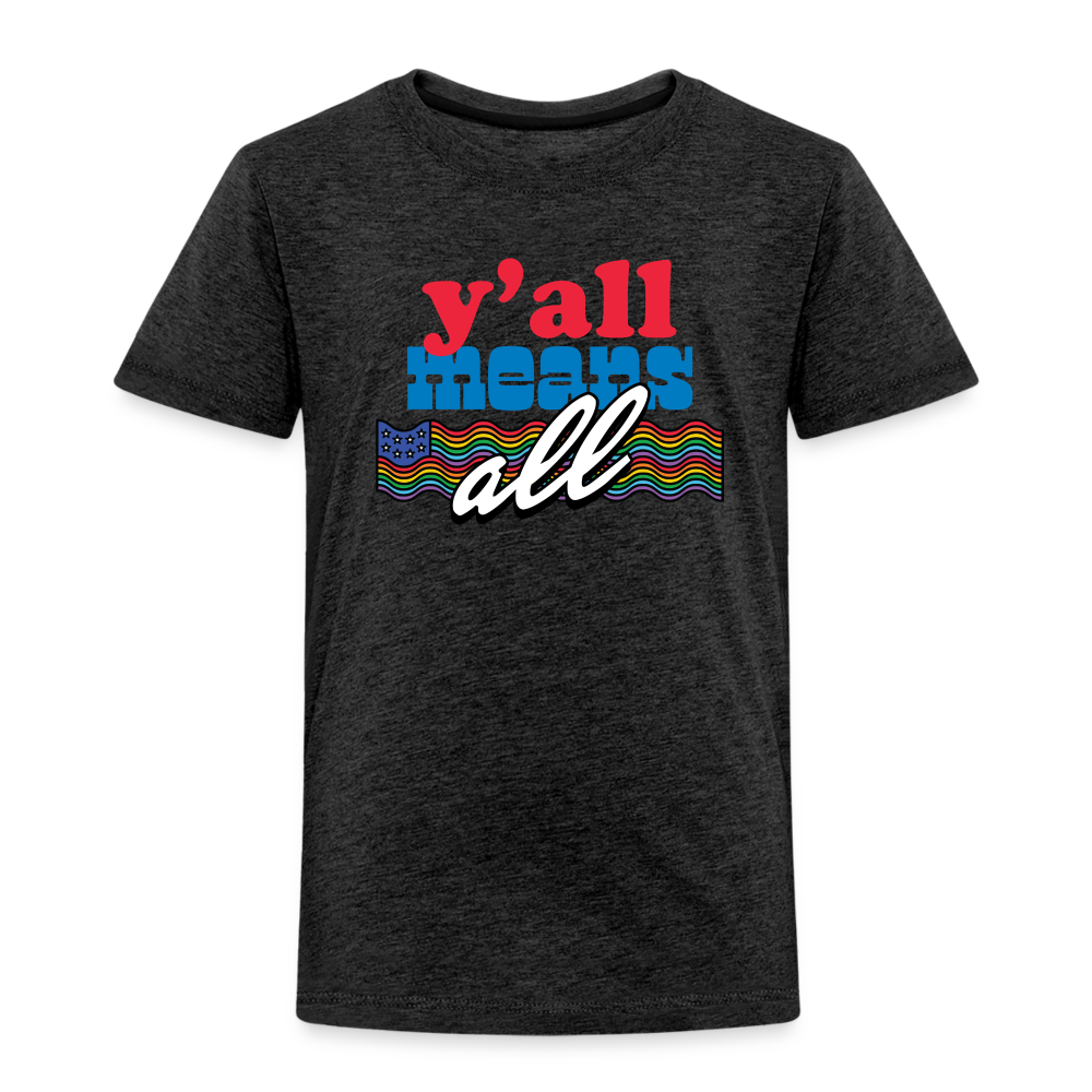 Y'all Means All Toddler Tee - charcoal grey