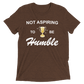 Not Aspiring to be Humble Tri-Blend Tee