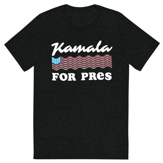 Kamala For Pres Tri-Blend Tee