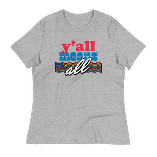 Y'all Means All Relaxed Tee