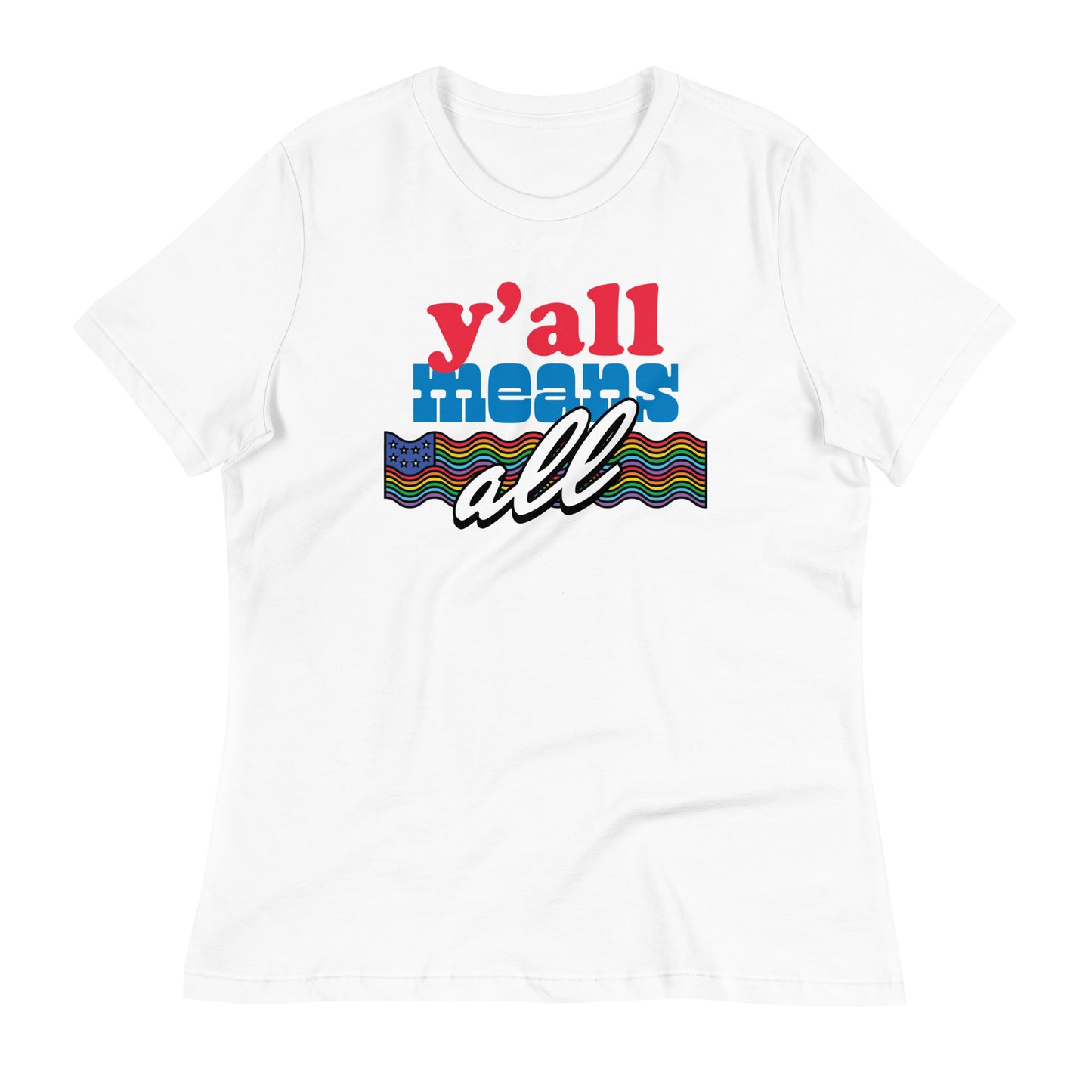 Y'all Means All Relaxed Tee