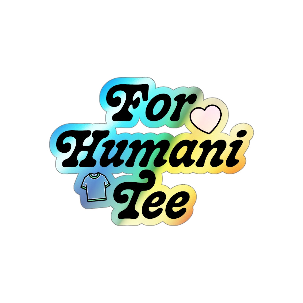 Holographic For Humanitee Die-cut Sticker