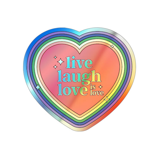 Live. Laugh. Love is love. Holographic Sticker