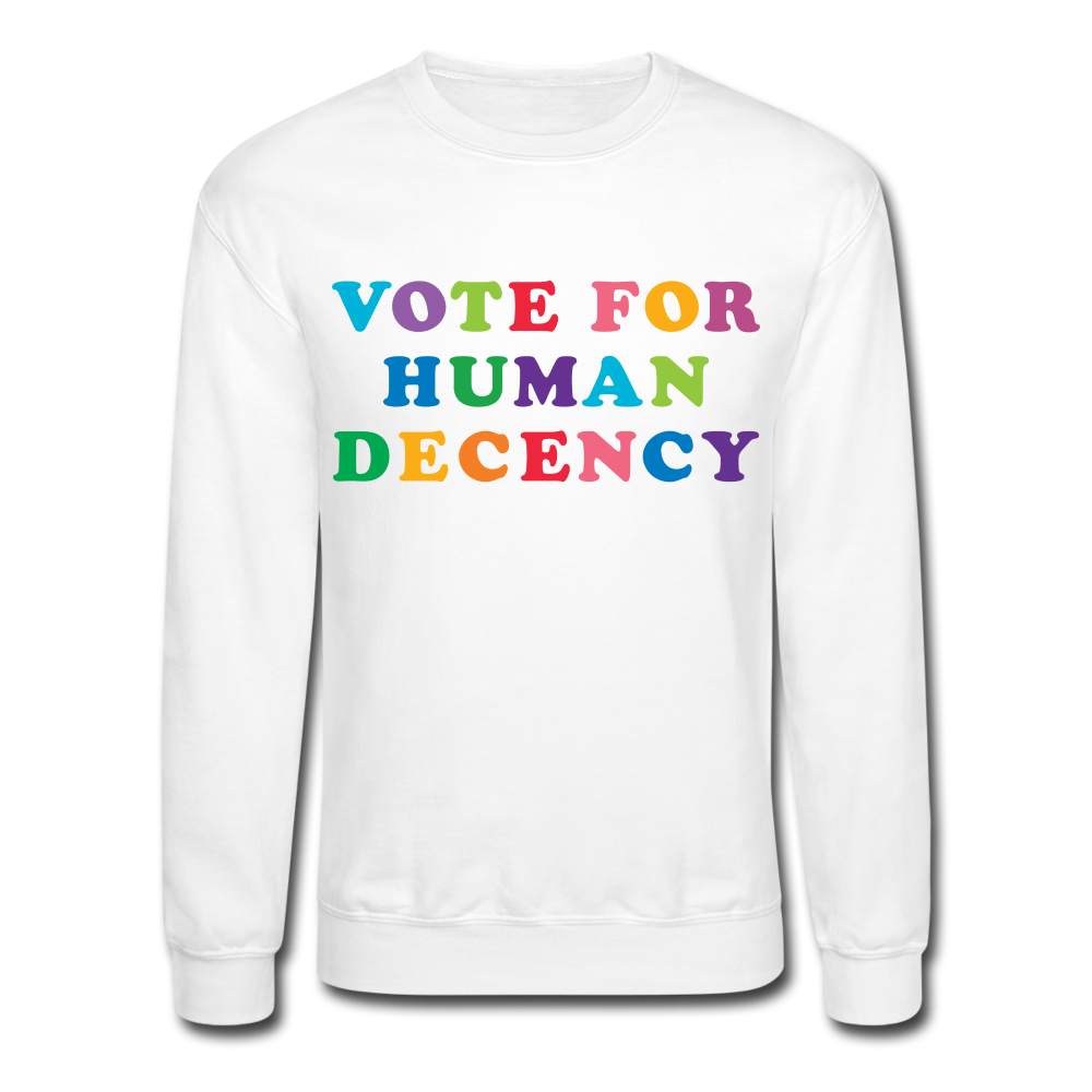 Vote for Human Decency Crewneck Sweatshirt - white