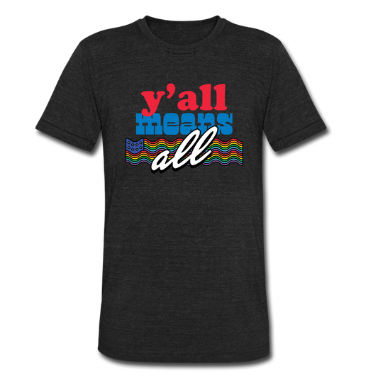 Y'all Means All Tri-Blend Tee - heather black