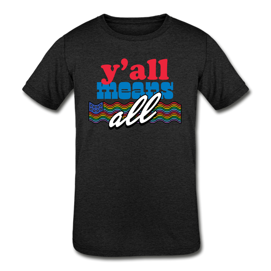 Y'all Means All Kids Tri-Blend Tee - heather black