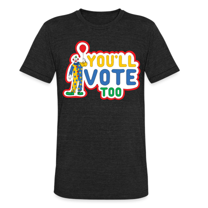 You'll Vote Too Tri-Blend Tee - heather black