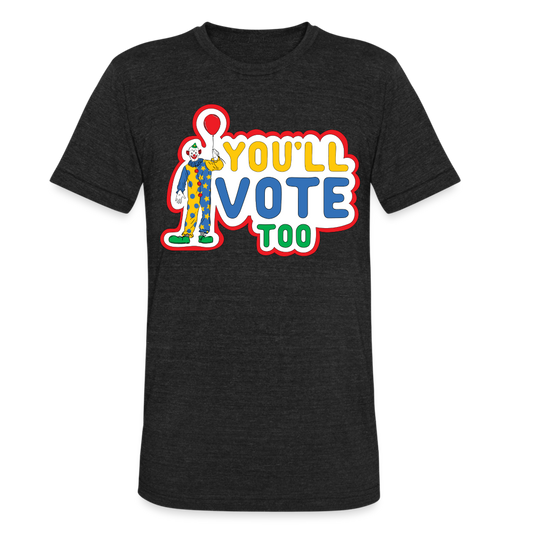 You'll Vote Too Tri-Blend Tee - heather black