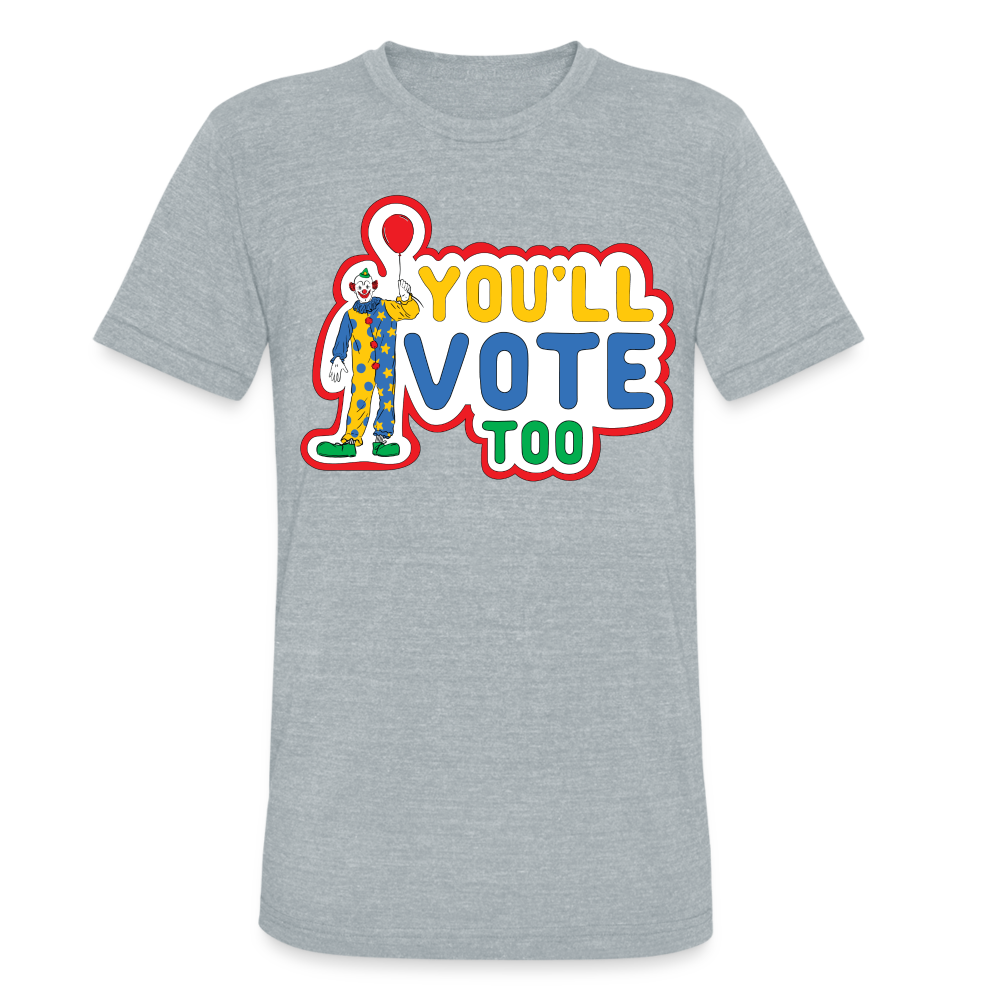 You'll Vote Too Tri-Blend Tee - heather grey