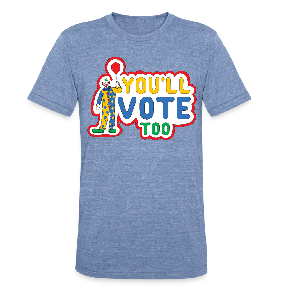 You'll Vote Too Tri-Blend Tee - heather blue