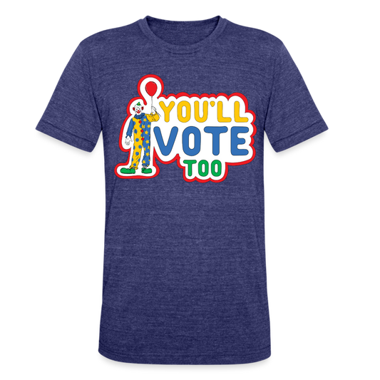 You'll Vote Too Tri-Blend Tee - heather indigo