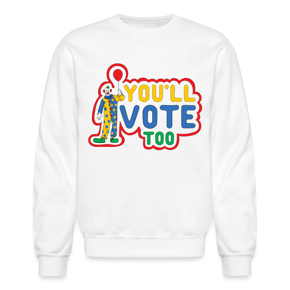 You'll Vote Too Crewneck Sweatshirt - white