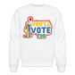 You'll Vote Too Crewneck Sweatshirt - white