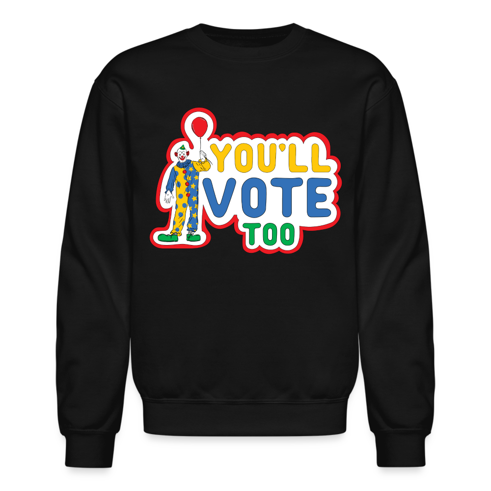 You'll Vote Too Crewneck Sweatshirt - black