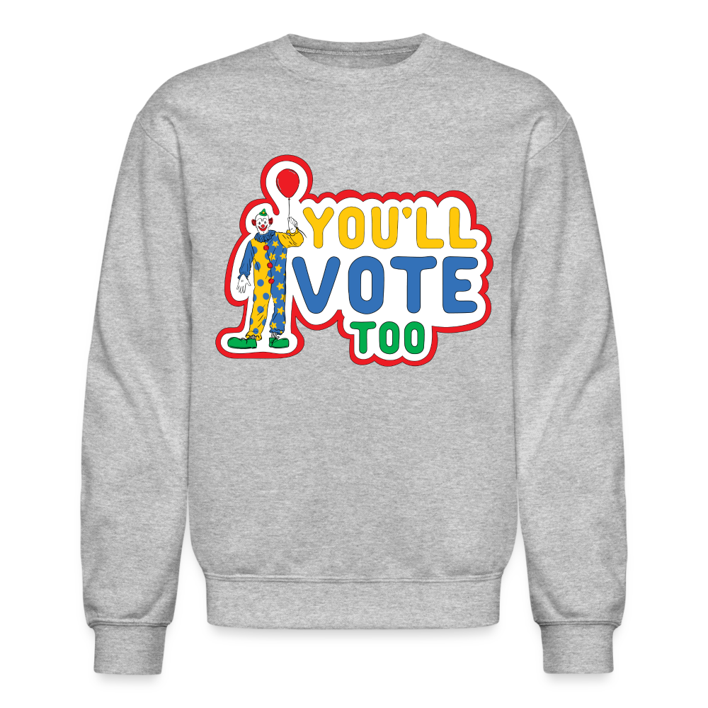 You'll Vote Too Crewneck Sweatshirt - heather gray